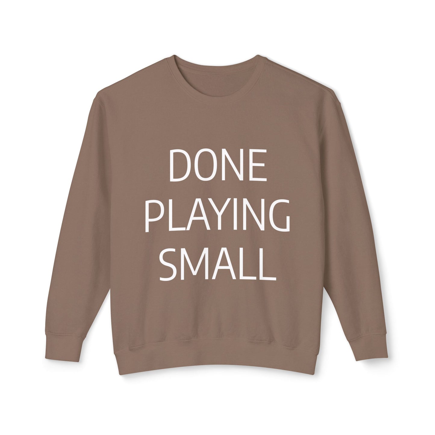 DONE PLAYING SMALL Unisex Lightweight Eco-Friendly Crewneck Sweatshirt