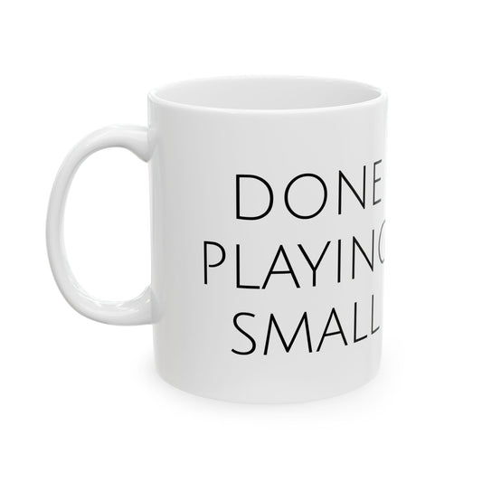 DONE PLAYING SMALL Ceramic Mug, (11oz)