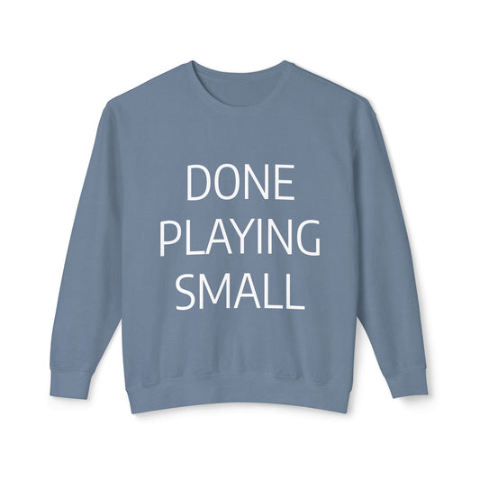 DONE PLAYING SMALL Unisex Lightweight Eco-Friendly Crewneck Sweatshirt