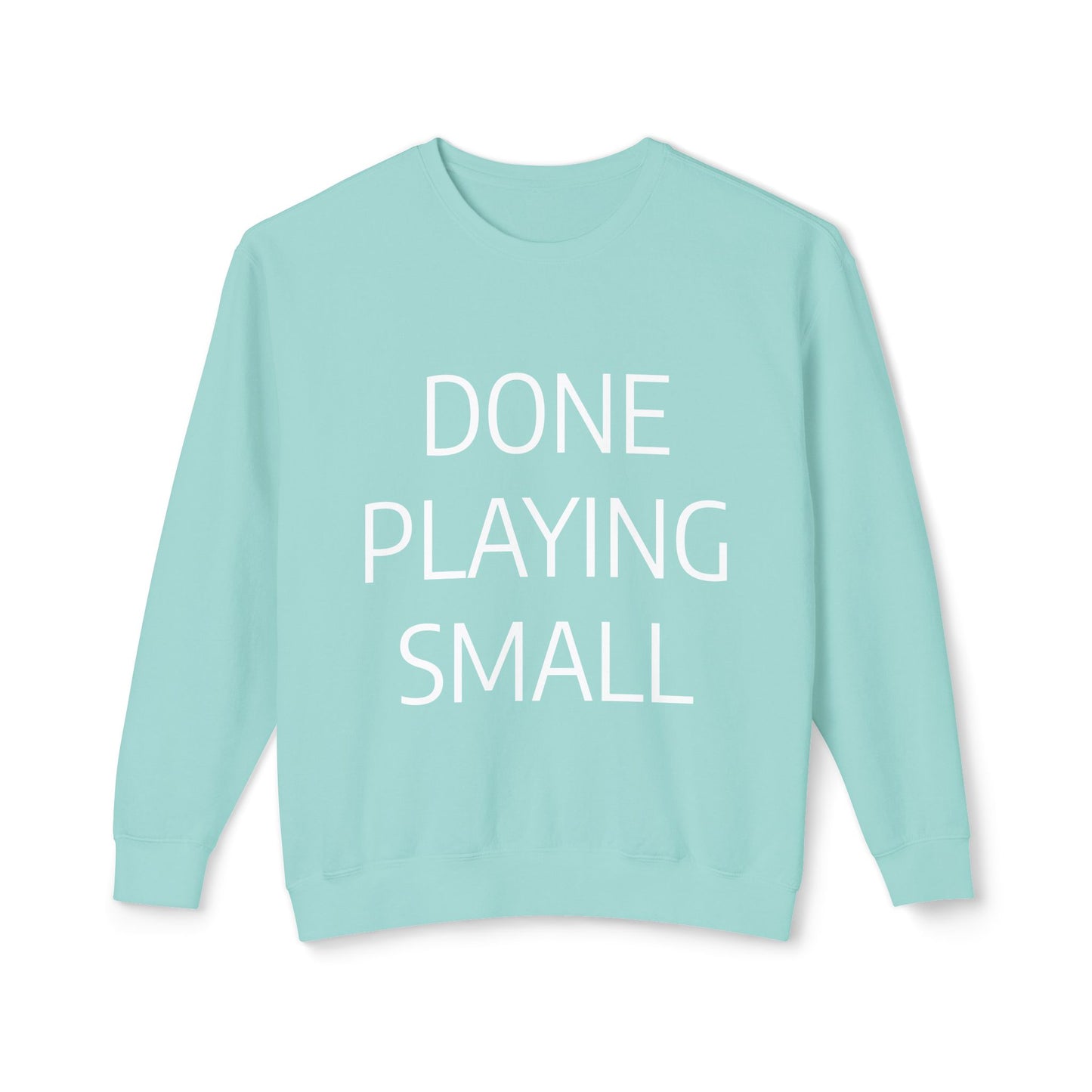 DONE PLAYING SMALL Unisex Lightweight Eco-Friendly Crewneck Sweatshirt