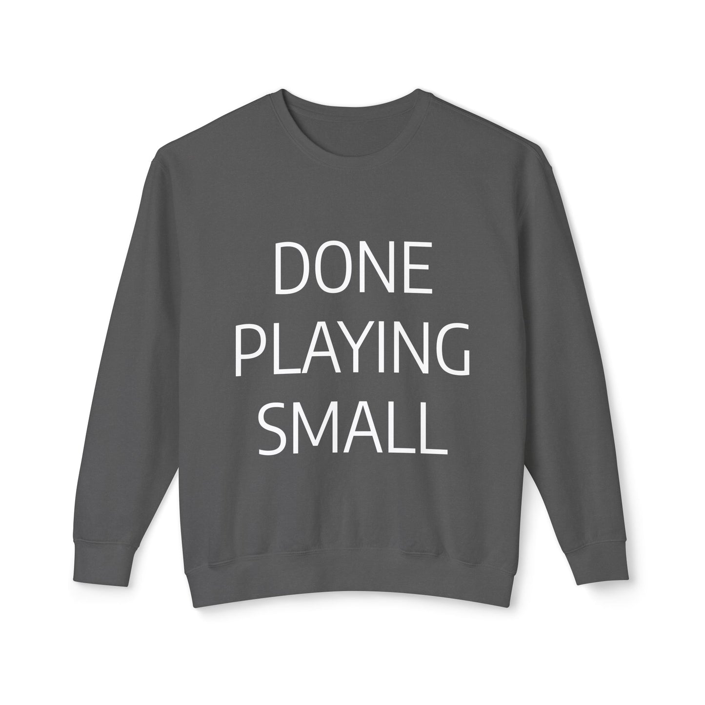 DONE PLAYING SMALL Unisex Lightweight Eco-Friendly Crewneck Sweatshirt