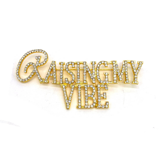 "RAISING MY VIBE" Brooch